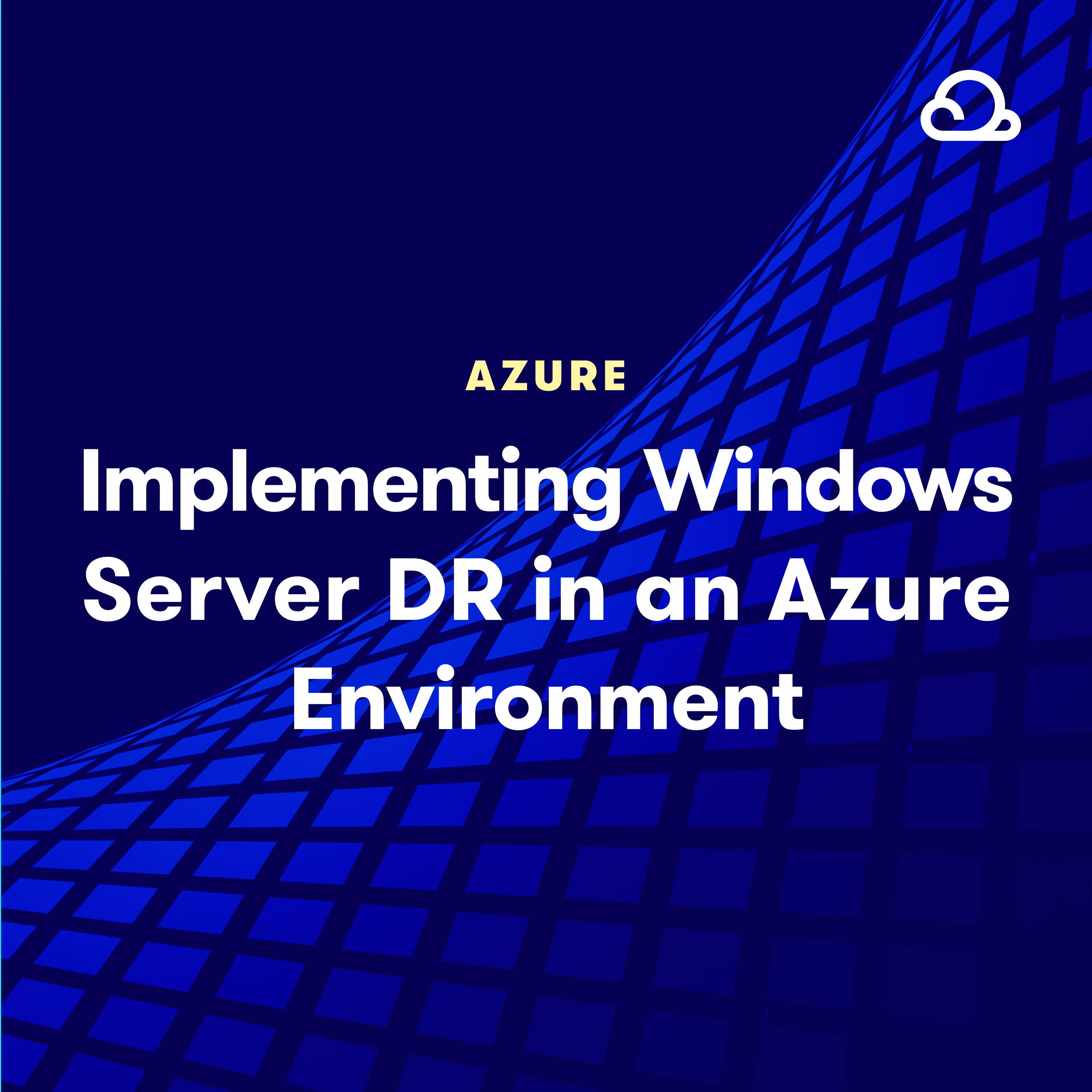 Implementing Windows Server DR in an Azure Environment